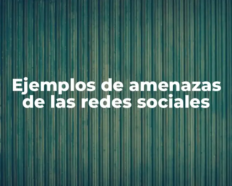 Ejemplos de amenazas de las redes sociales