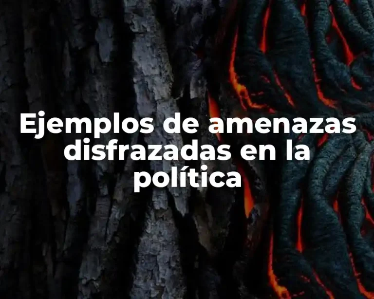 Ejemplos de amenazas disfrazadas en la política
