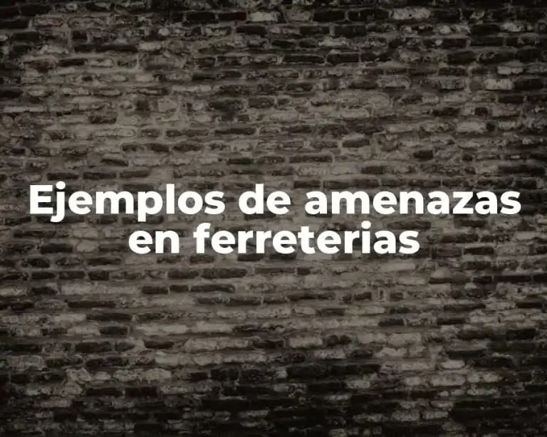 Ejemplos de amenazas en ferreterias