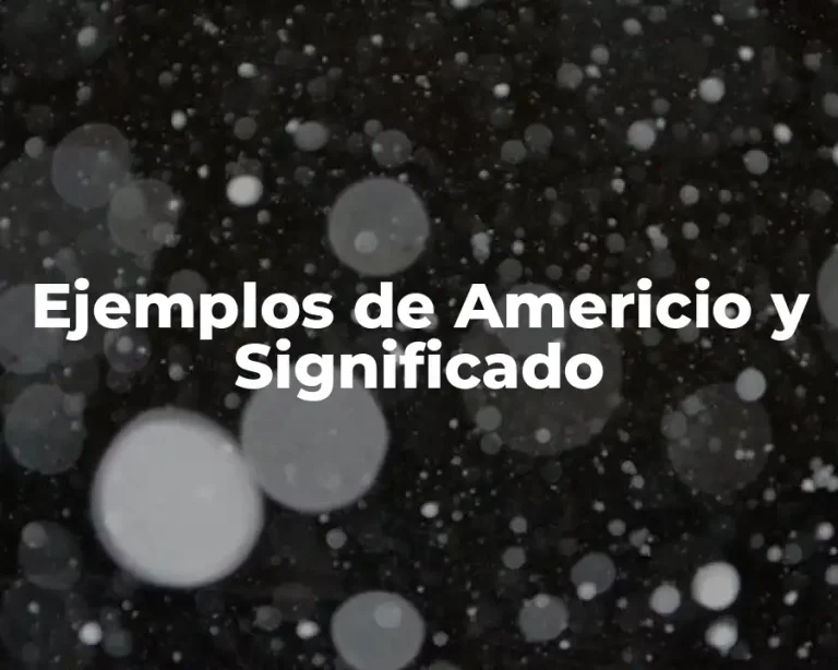 Ejemplos de Americio y Significado