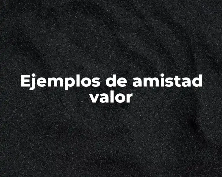 Ejemplos de amistad valor