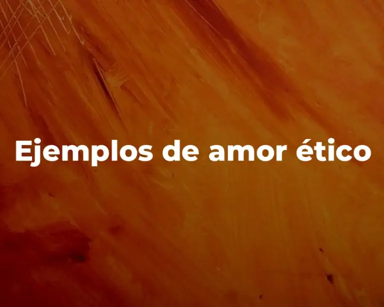 Ejemplos de amor ético