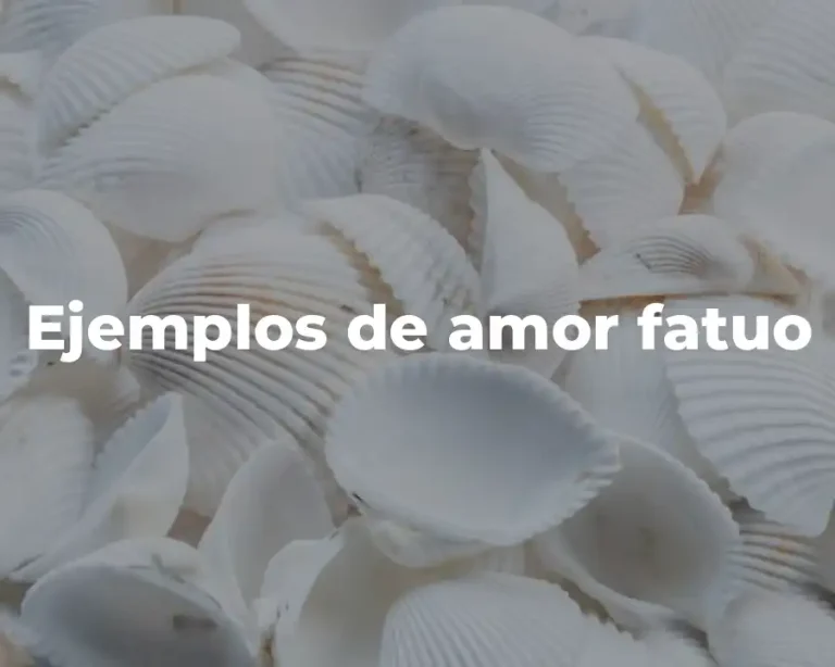 Ejemplos de amor fatuo