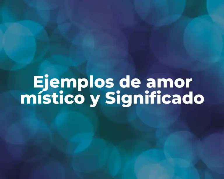 Ejemplos de amor místico y Significado