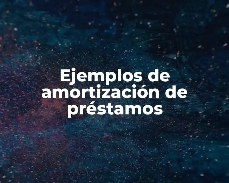 Ejemplos de amortización de préstamos