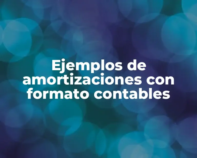 Ejemplos de amortizaciones con formato contables