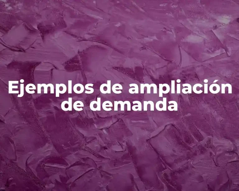 Ejemplos de ampliación de demanda