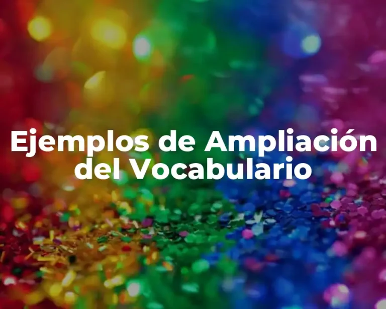 Ejemplos de Ampliación del Vocabulario