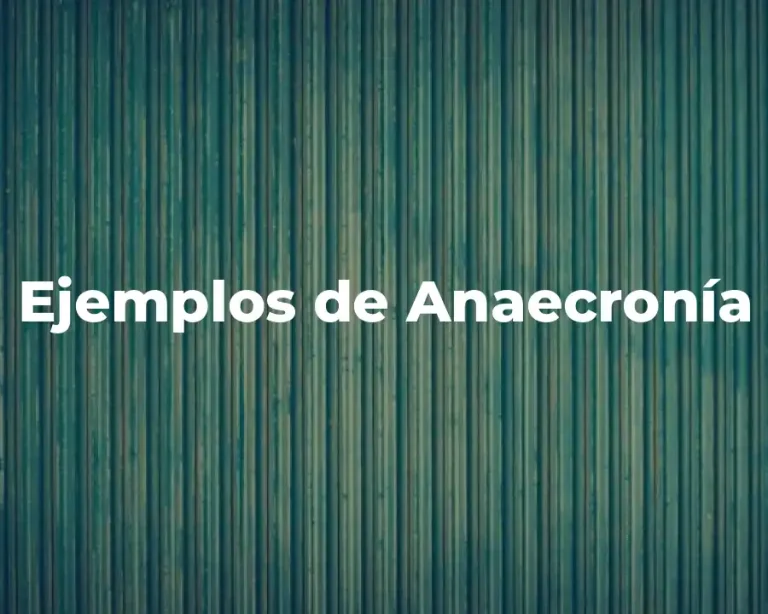Ejemplos de Anaecronía