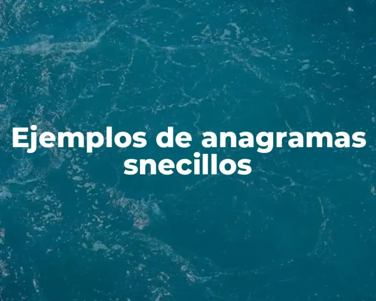 Ejemplos de anagramas snecillos