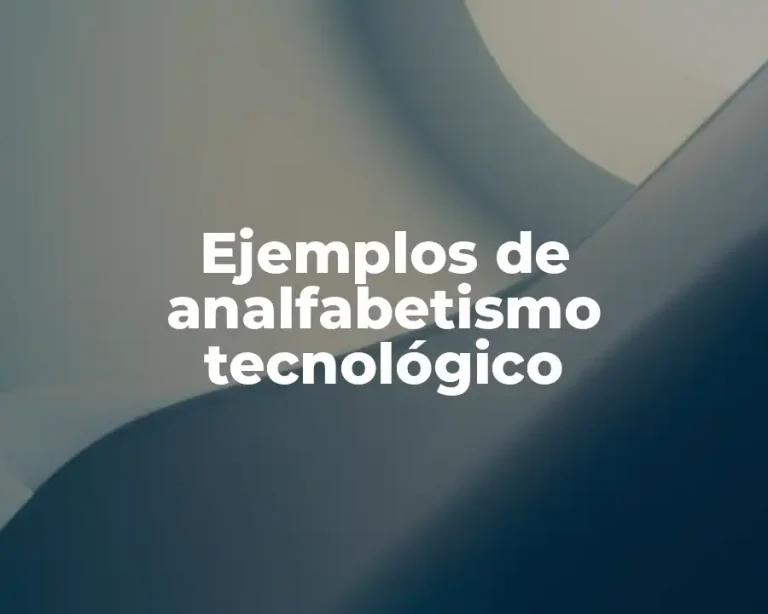 Ejemplos de analfabetismo tecnológico