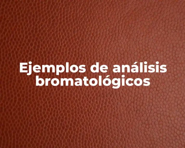 Ejemplos de análisis bromatológicos