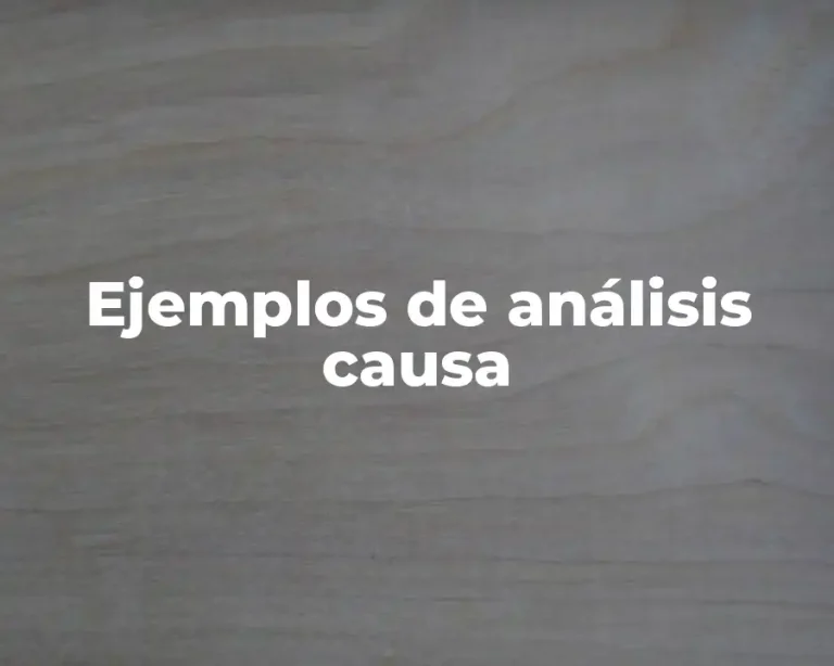 Ejemplos de análisis causa