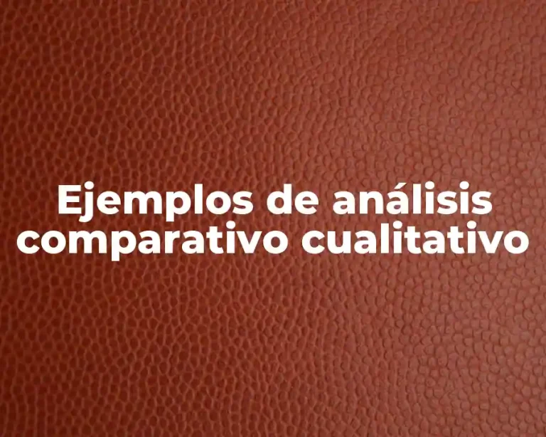 Ejemplos de análisis comparativo cualitativo