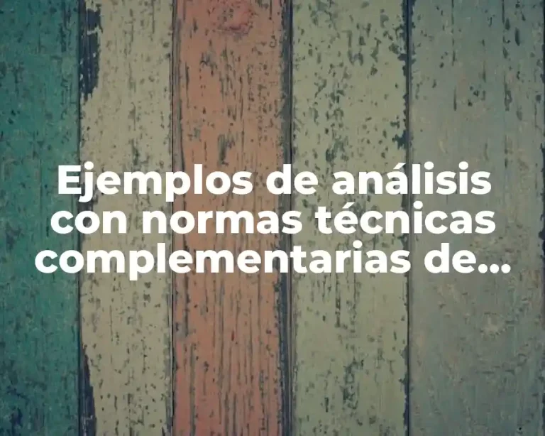Ejemplos de análisis con normas técnicas complementarias de construcción
