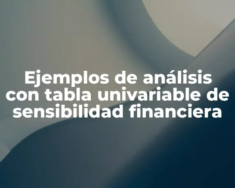 Ejemplos de análisis con tabla univariable de sensibilidad financiera