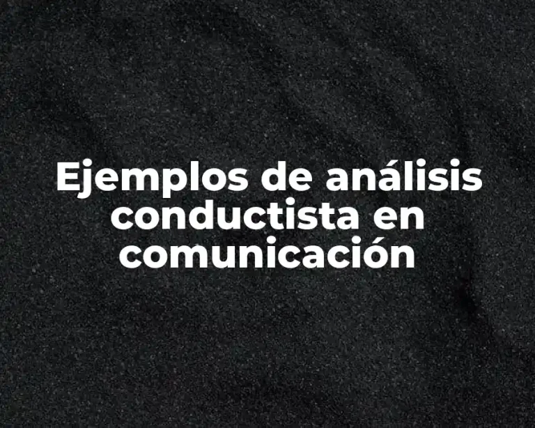 Ejemplos de análisis conductista en comunicación