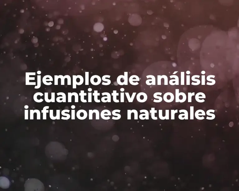 Ejemplos de análisis cuantitativo sobre infusiones naturales