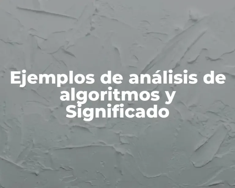 Ejemplos de análisis de algoritmos y Significado