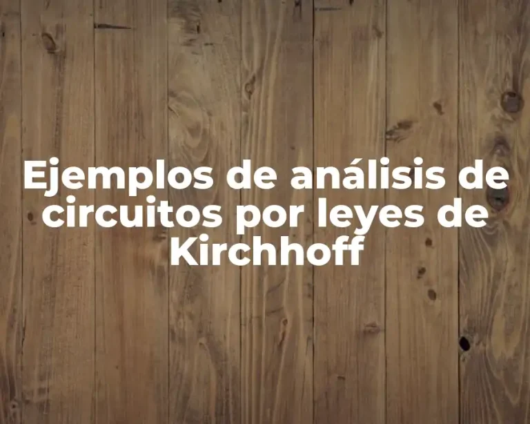Ejemplos de análisis de circuitos por leyes de Kirchhoff