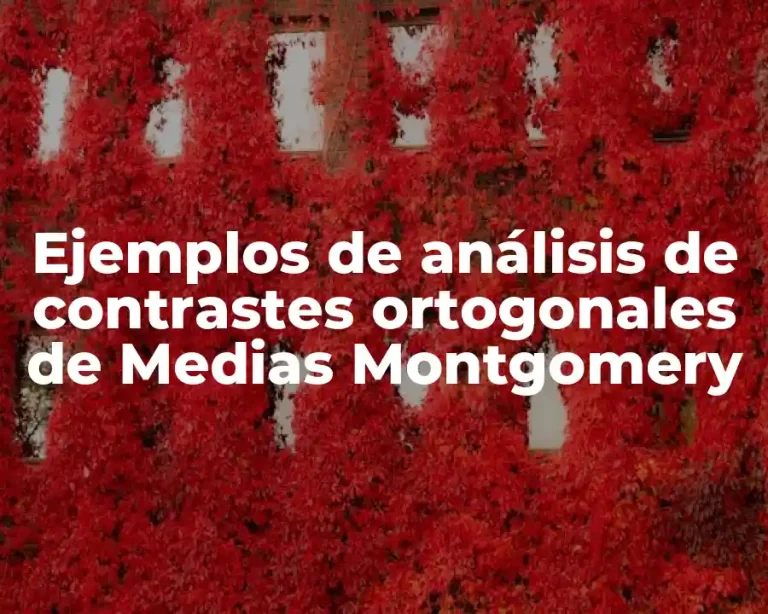 Ejemplos de análisis de contrastes ortogonales de Medias Montgomery