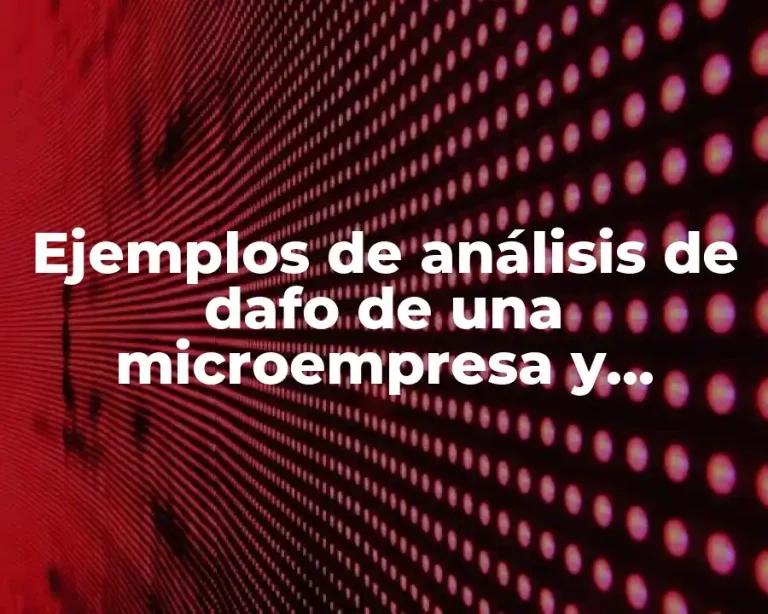 Ejemplos de análisis de dafo de una microempresa y Significado