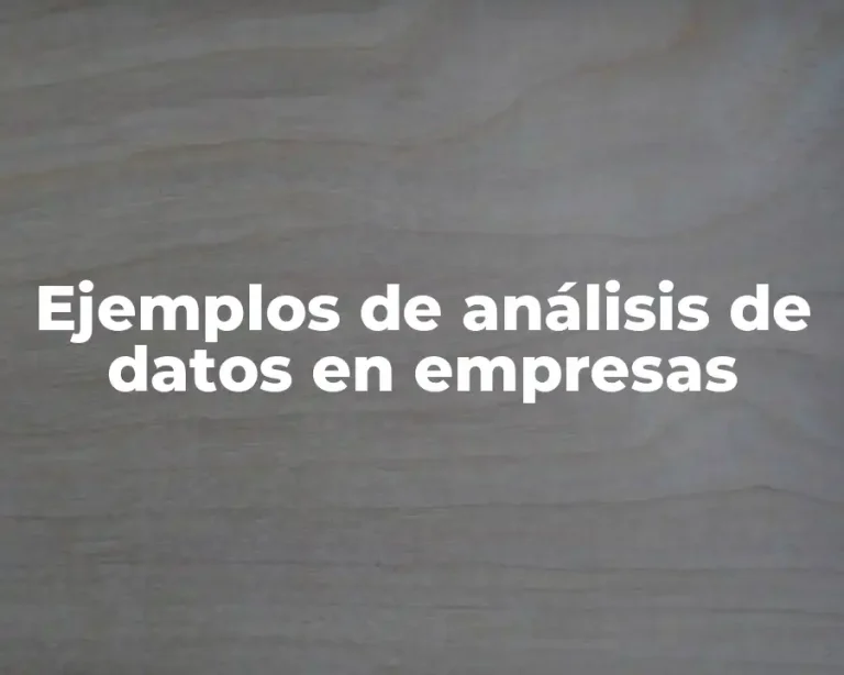 Ejemplos de análisis de datos en empresas