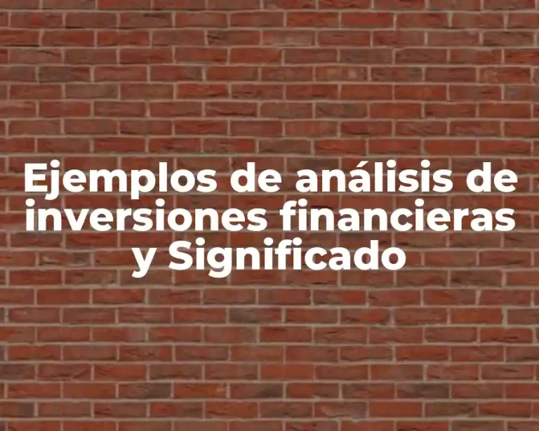 Ejemplos de análisis de inversiones financieras y Significado