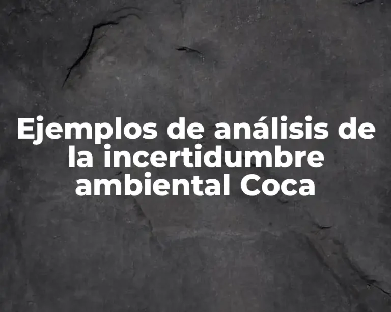 Ejemplos de análisis de la incertidumbre ambiental Coca