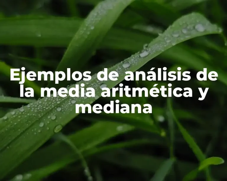 Ejemplos de análisis de la media aritmética y mediana