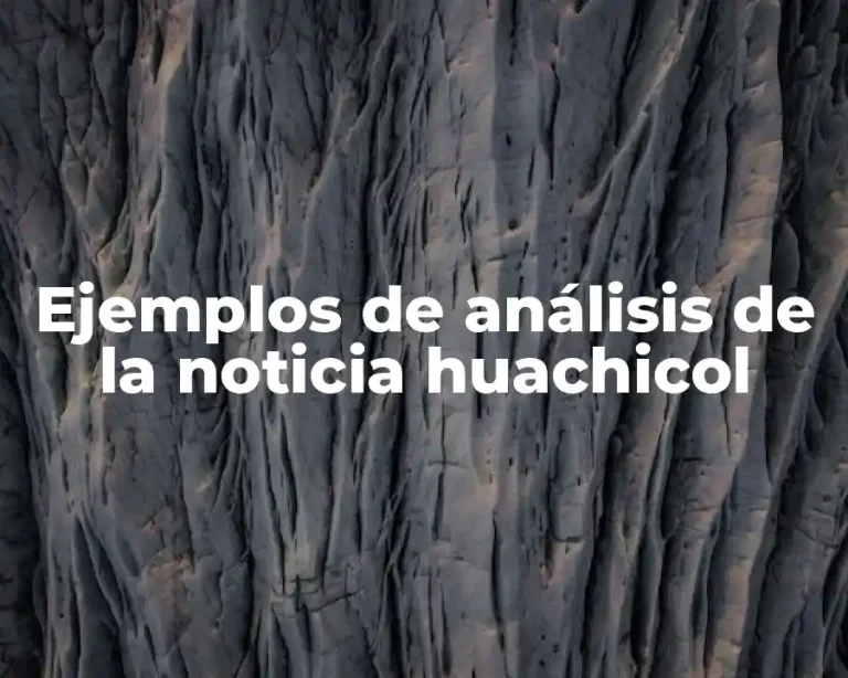 Ejemplos de análisis de la noticia huachicol