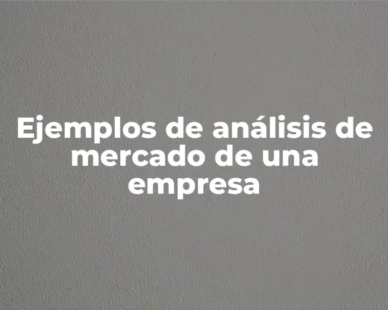Ejemplos de análisis de mercado de una empresa