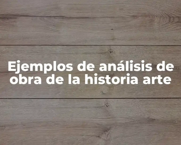 Ejemplos de análisis de obra de la historia arte