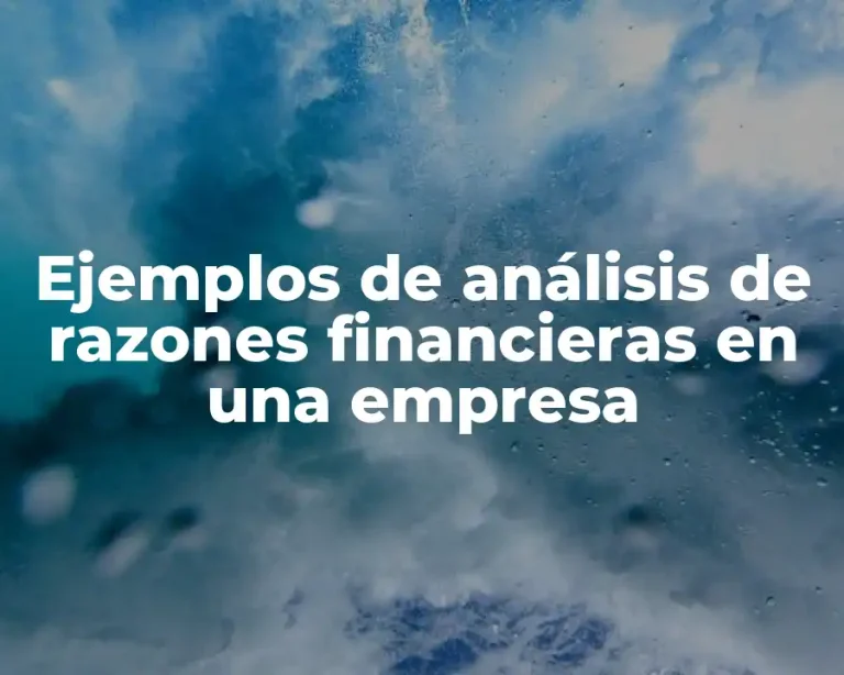 Ejemplos de análisis de razones financieras en una empresa