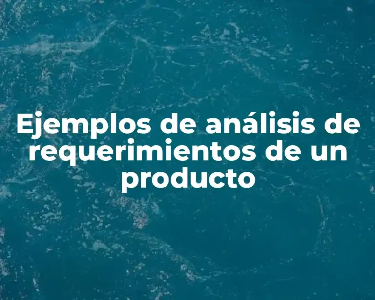 Ejemplos de análisis de requerimientos de un producto