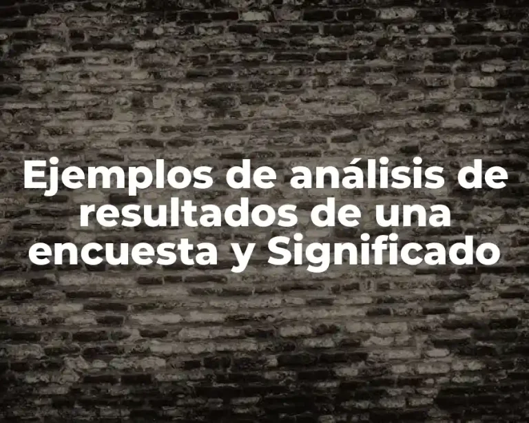 Ejemplos de análisis de resultados de una encuesta y Significado