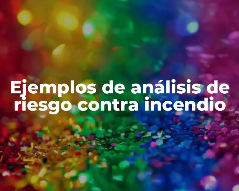Ejemplos de análisis de riesgo contra incendio