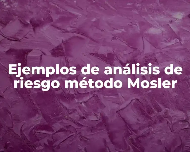 Ejemplos de análisis de riesgo método Mosler