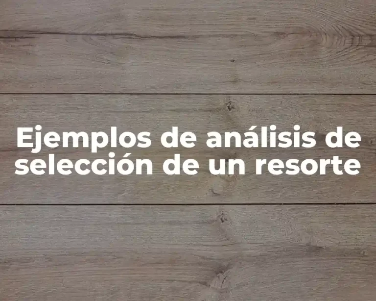 Ejemplos de análisis de selección de un resorte