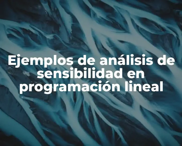 Ejemplos de análisis de sensibilidad en programación lineal
