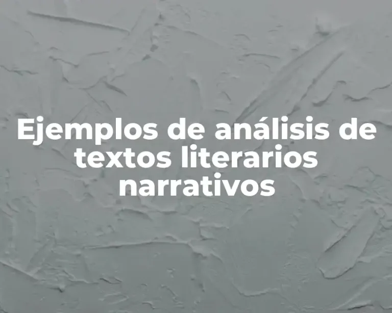 Ejemplos de análisis de textos literarios narrativos