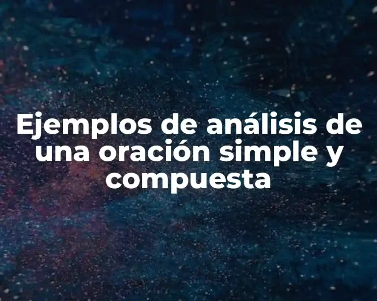 Ejemplos de análisis de una oración simple y compuesta