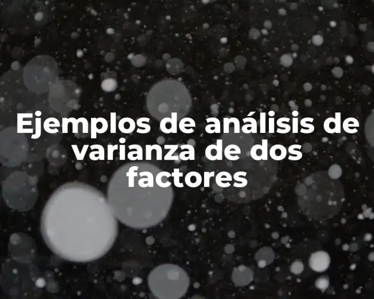 Ejemplos de análisis de varianza de dos factores