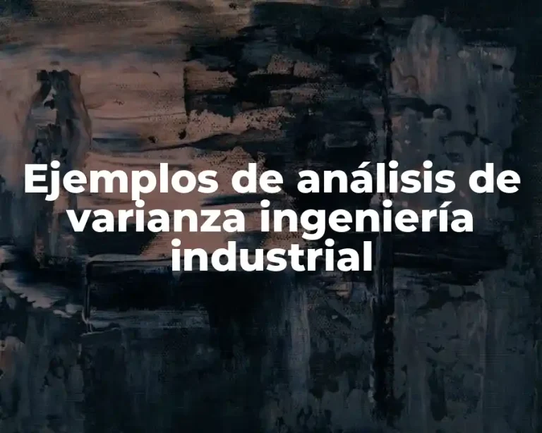 Ejemplos de análisis de varianza ingeniería industrial