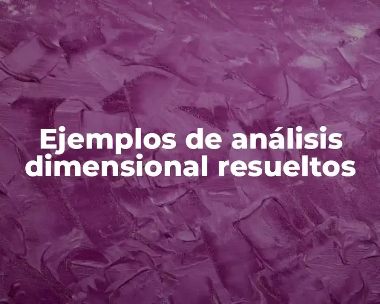 Ejemplos de análisis dimensional resueltos