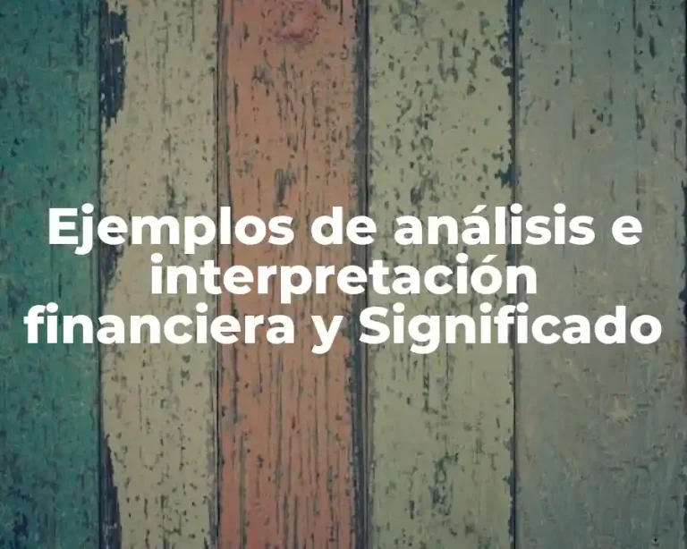 Ejemplos de análisis e interpretación financiera y Significado