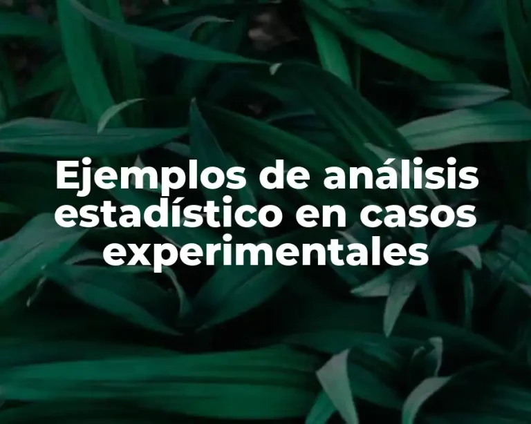 Ejemplos de análisis estadístico en casos experimentales