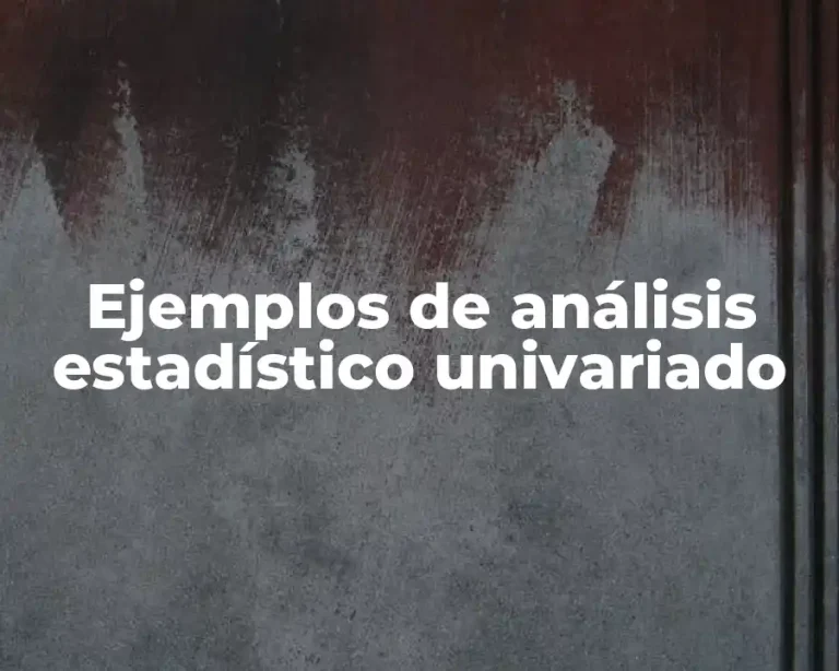 Ejemplos de análisis estadístico univariado