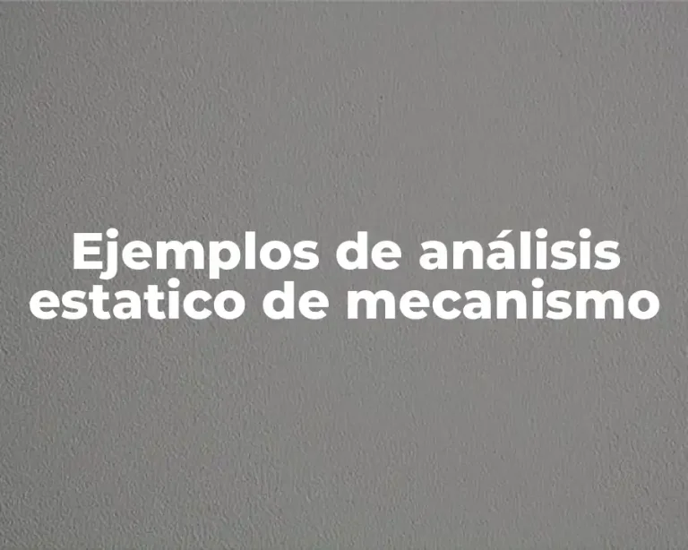 Ejemplos de análisis estatico de mecanismo