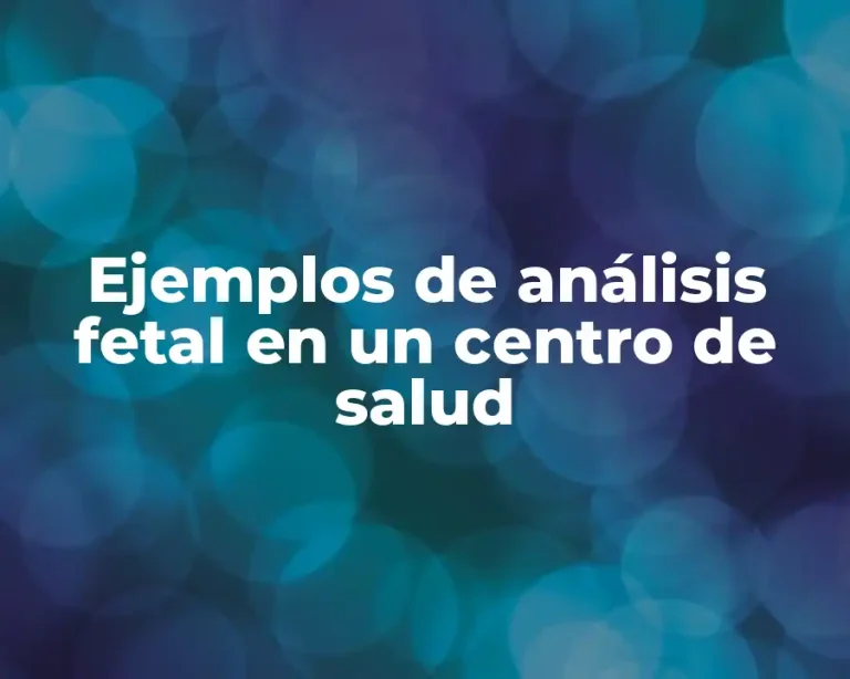 Ejemplos de análisis fetal en un centro de salud